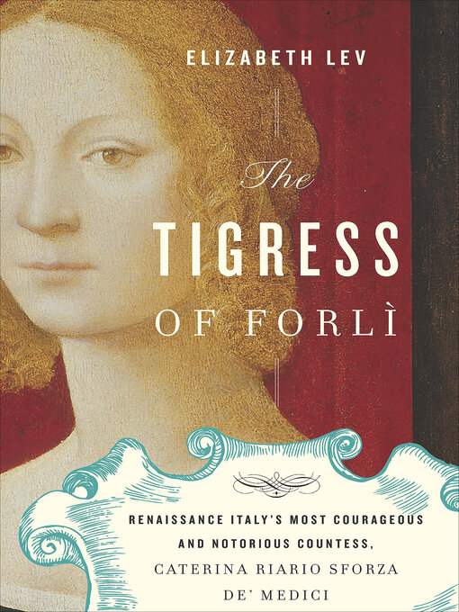 Title details for The Tigress of Forlì by Elizabeth Lev - Wait list